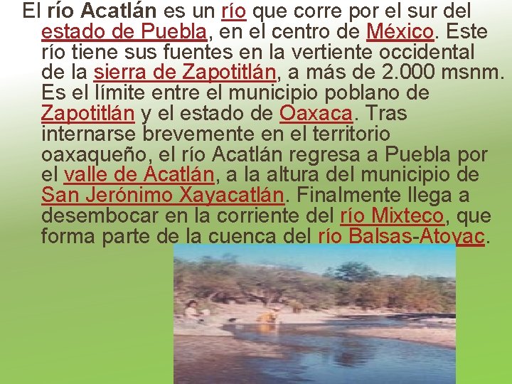 El río Acatlán es un río que corre por el sur del estado de