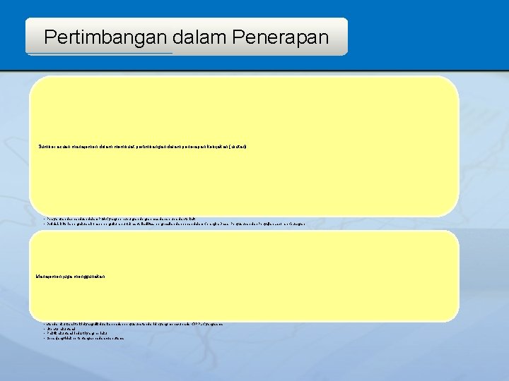 Pertimbangan dalam Penerapan Sumber acuan manajemen dalam membuat pertimbangan dalam penerapan kebijakan (urutan): •
