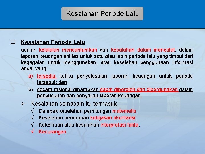 Kesalahan Periode Lalu q Kesalahan Periode Lalu adalah kelalaian mencantumkan dan kesalahan dalam mencatat,