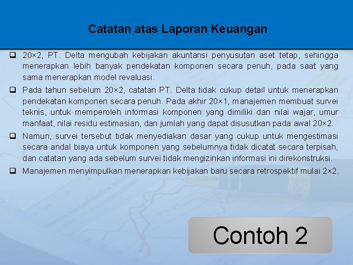 Catatan atas Laporan Keuangan q 20× 2, PT. Delta mengubah kebijakan akuntansi penyusutan aset