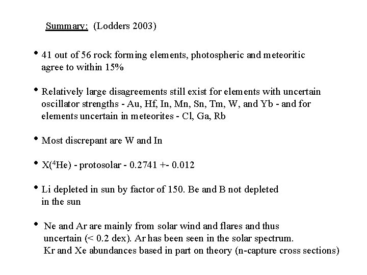 Summary: (Lodders 2003) • 41 out of 56 rock forming elements, photospheric and meteoritic