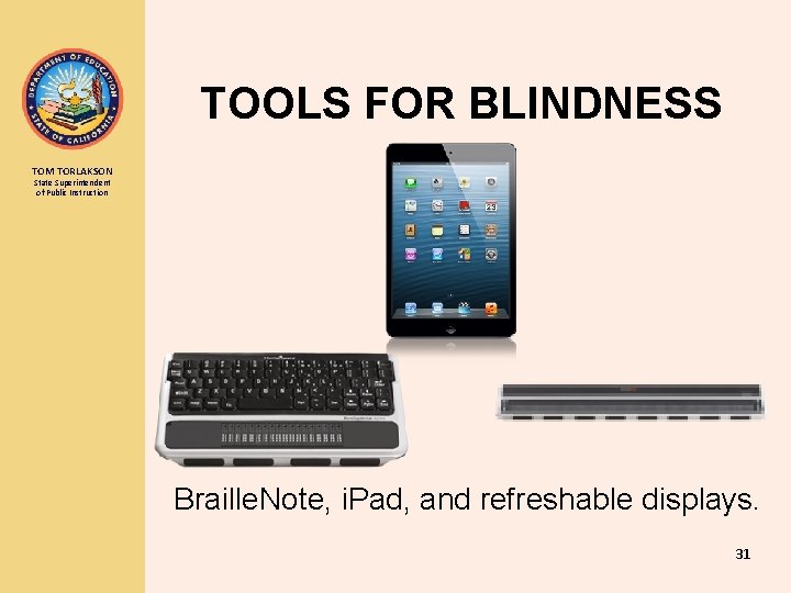 TOOLS FOR BLINDNESS TOM TORLAKSON State Superintendent of Public Instruction Braille. Note, i. Pad,