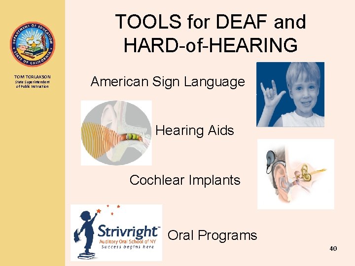 TOOLS for DEAF and HARD-of-HEARING TOM TORLAKSON State Superintendent of Public Instruction American Sign