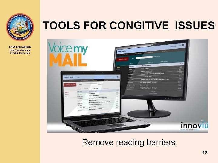 TOOLS FOR CONGITIVE ISSUES TOM TORLAKSON State Superintendent of Public Instruction Remove reading barriers.