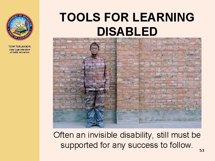 TOOLS FOR LEARNING DISABLED TOM TORLAKSON State Superintendent of Public Instruction Often an invisible