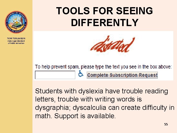 TOOLS FOR SEEING DIFFERENTLY TOM TORLAKSON State Superintendent of Public Instruction Students with dyslexia