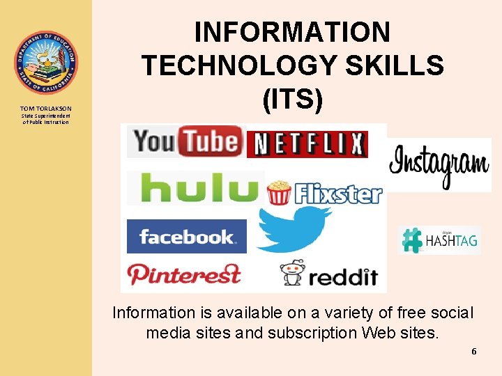 TOM TORLAKSON State Superintendent of Public Instruction INFORMATION TECHNOLOGY SKILLS (ITS) Information is available