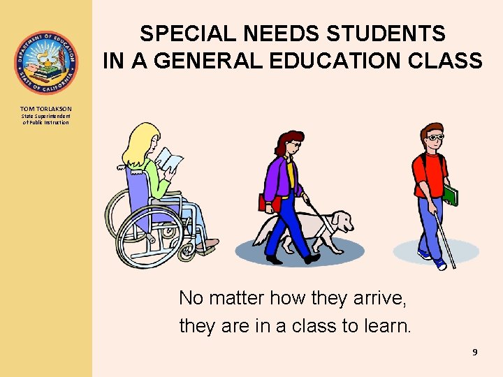 SPECIAL NEEDS STUDENTS IN A GENERAL EDUCATION CLASS TOM TORLAKSON State Superintendent of Public