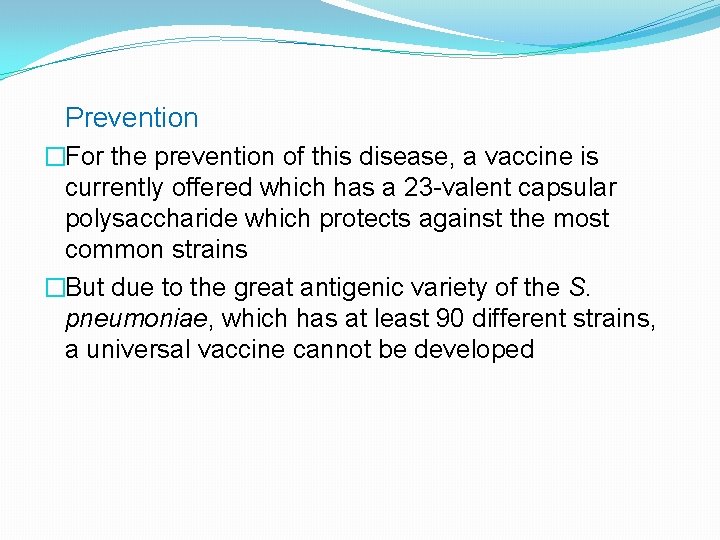  Prevention �For the prevention of this disease, a vaccine is currently offered which