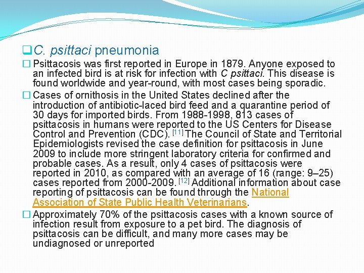 q. C. psittaci pneumonia � Psittacosis was first reported in Europe in 1879. Anyone