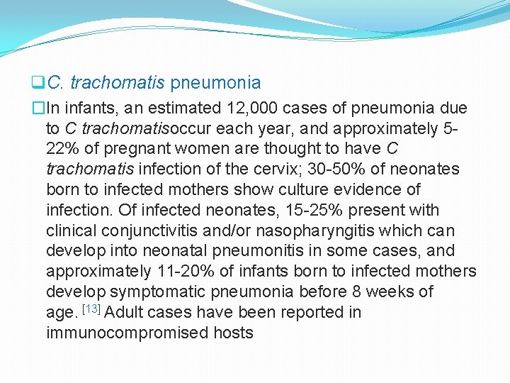 q. C. trachomatis pneumonia �In infants, an estimated 12, 000 cases of pneumonia due