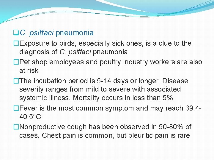 q. C. psittaci pneumonia �Exposure to birds, especially sick ones, is a clue to