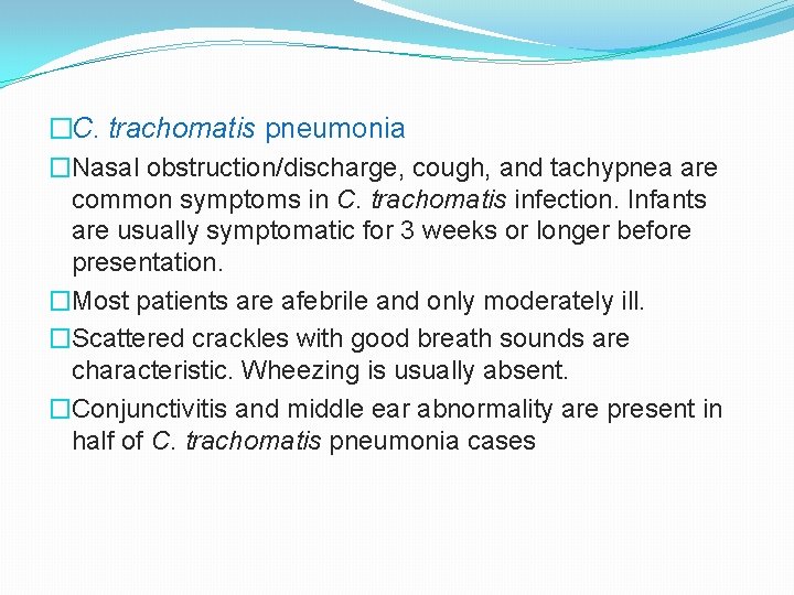 �C. trachomatis pneumonia �Nasal obstruction/discharge, cough, and tachypnea are common symptoms in C. trachomatis