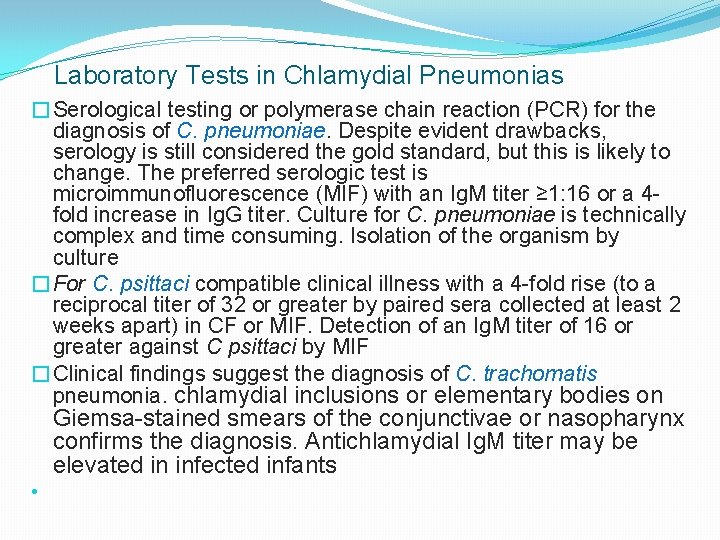 Laboratory Tests in Chlamydial Pneumonias �Serological testing or polymerase chain reaction (PCR) for the