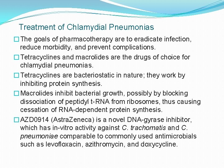 Treatment of Chlamydial Pneumonias �The goals of pharmacotherapy are to eradicate infection, reduce morbidity,