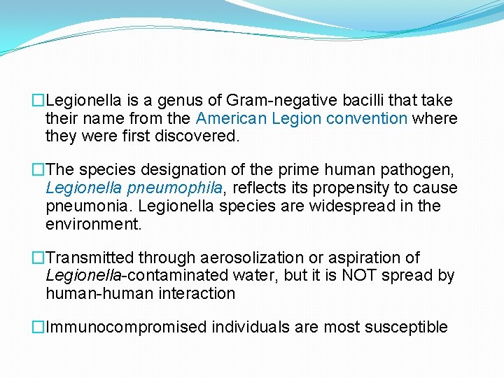 �Legionella is a genus of Gram-negative bacilli that take their name from the American