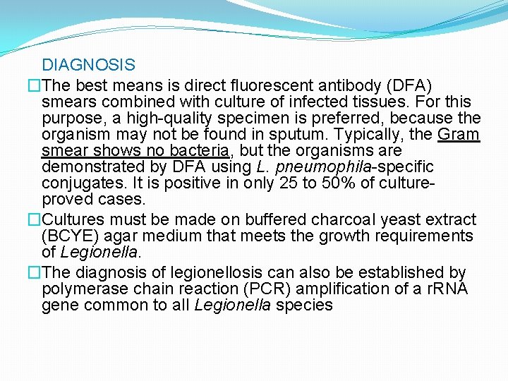 DIAGNOSIS �The best means is direct fluorescent antibody (DFA) smears combined with culture of