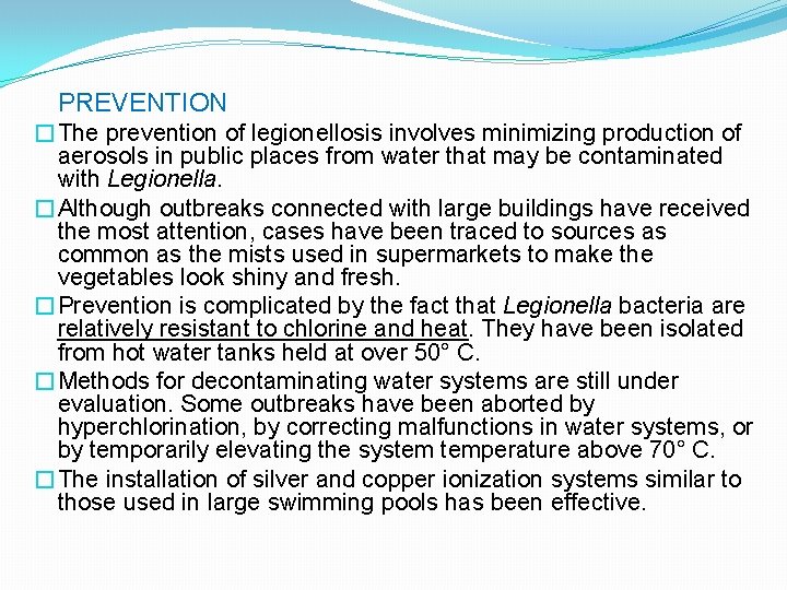 PREVENTION �The prevention of legionellosis involves minimizing production of aerosols in public places from