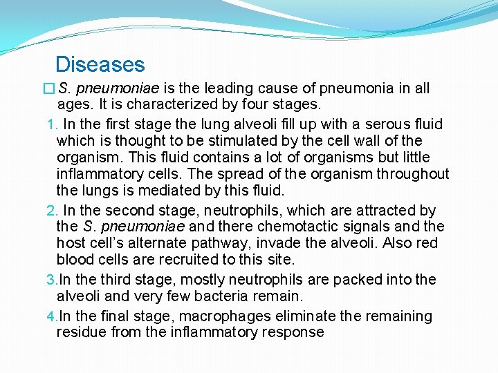  Diseases �S. pneumoniae is the leading cause of pneumonia in all ages. It