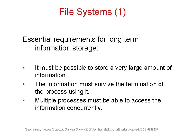 File Systems (1) Essential requirements for long-term information storage: • • • It must