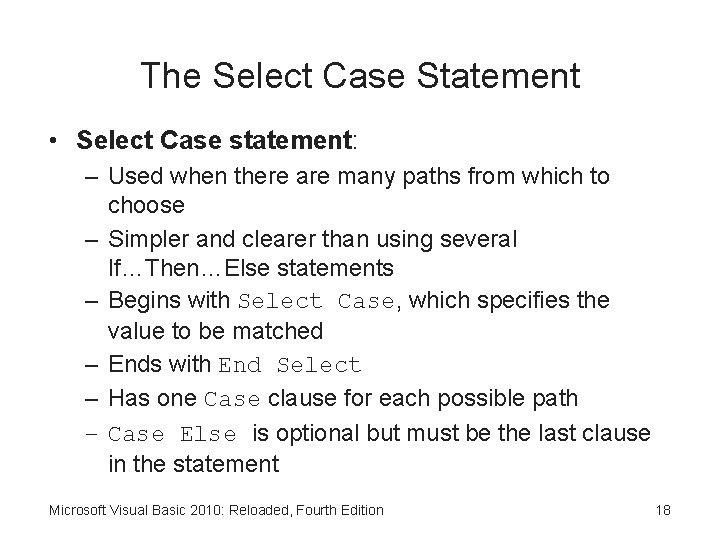 The Select Case Statement • Select Case statement: – Used when there are many