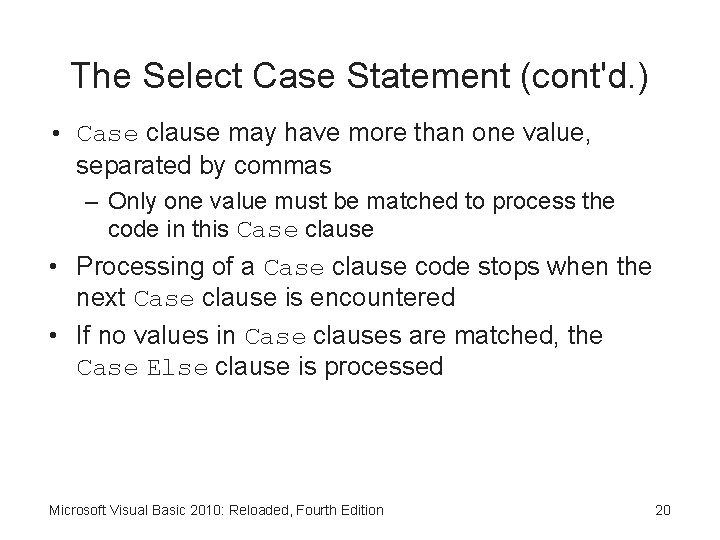 The Select Case Statement (cont'd. ) • Case clause may have more than one