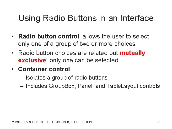 Using Radio Buttons in an Interface • Radio button control: allows the user to
