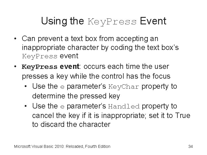 Using the Key. Press Event • Can prevent a text box from accepting an