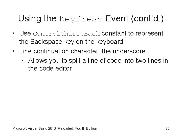 Using the Key. Press Event (cont’d. ) • Use Control. Chars. Back constant to