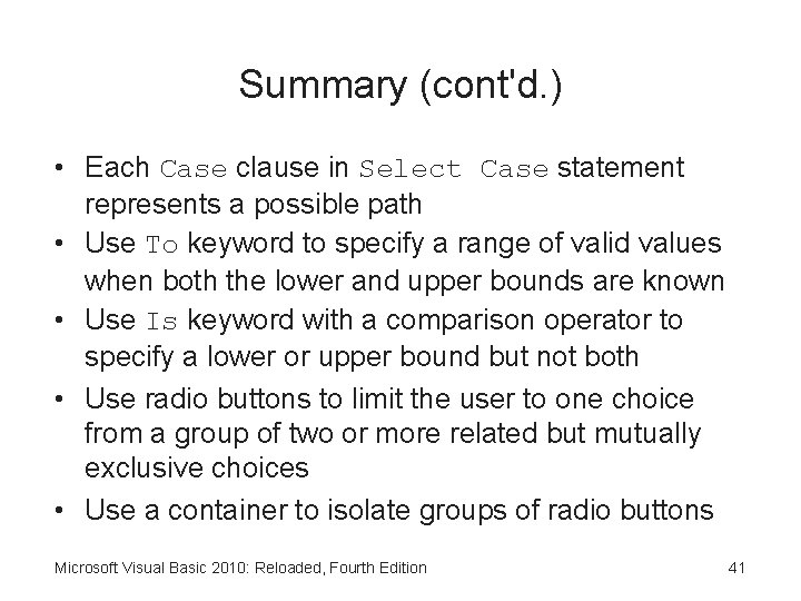 Summary (cont'd. ) • Each Case clause in Select Case statement represents a possible