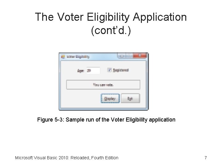 The Voter Eligibility Application (cont’d. ) Figure 5 -3: Sample run of the Voter