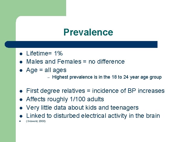 Prevalence l l l Lifetime= 1% Males and Females = no difference Age =