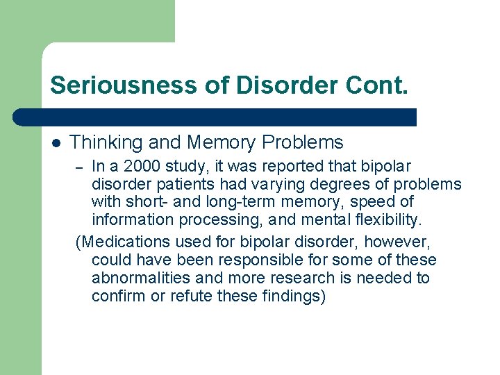 Seriousness of Disorder Cont. l Thinking and Memory Problems In a 2000 study, it