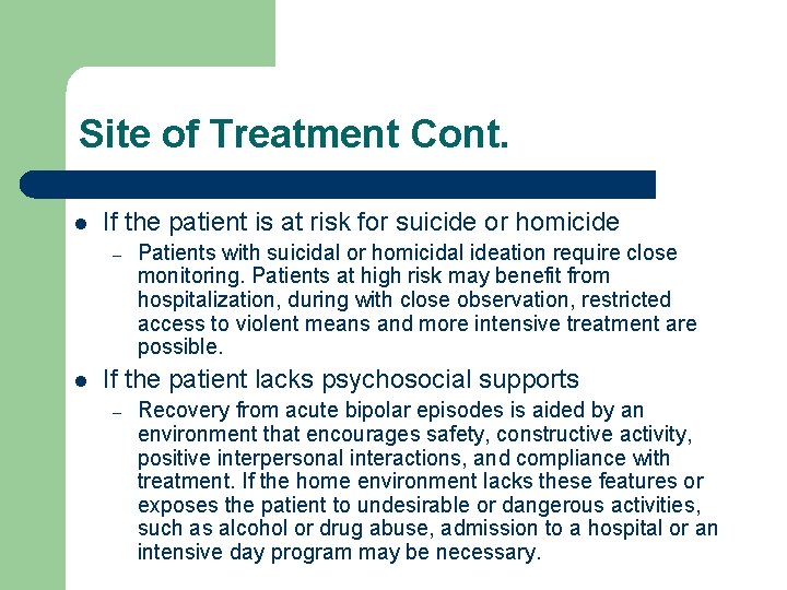 Site of Treatment Cont. l If the patient is at risk for suicide or