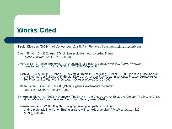 Works Cited Bipolar Disorder. (2002). Well Connected A. D. A. M. Inc. Retrieved from