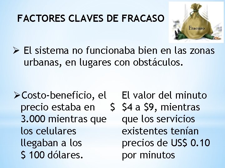 FACTORES CLAVES DE FRACASO Ø El sistema no funcionaba bien en las zonas urbanas,