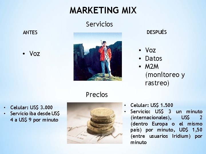 MARKETING MIX Servicios DESPUÉS ANTES • Voz • Datos • M 2 M (monitoreo