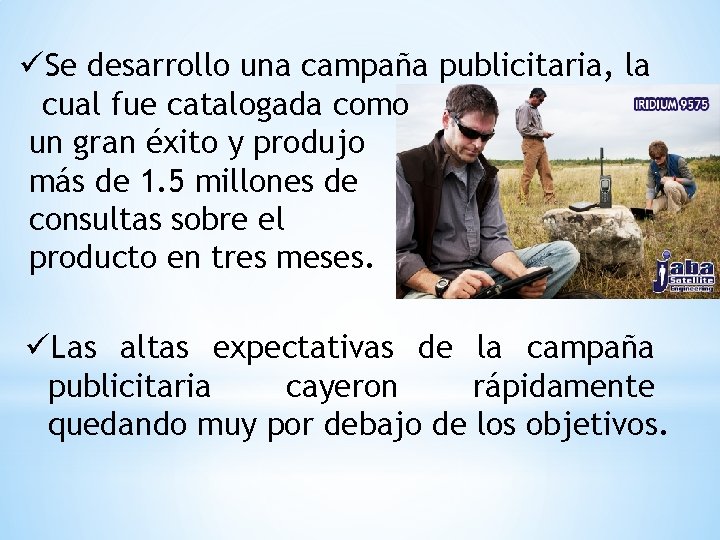 üSe desarrollo una campaña publicitaria, la cual fue catalogada como un gran éxito y