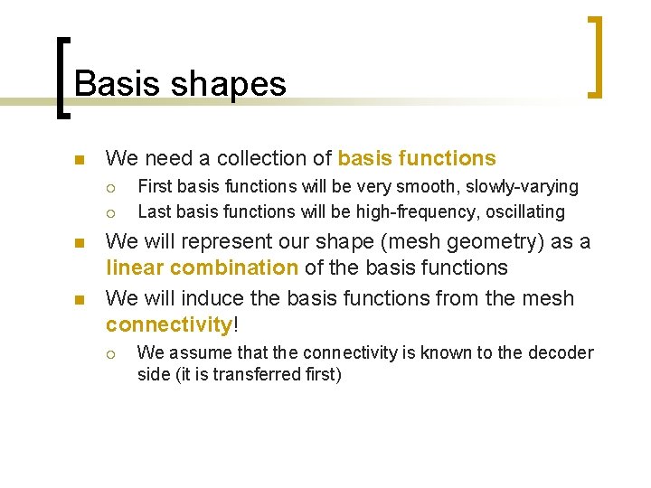 Basis shapes n We need a collection of basis functions ¡ ¡ n n