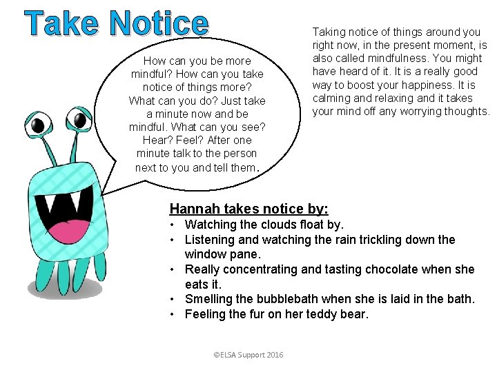 Take Notice How can you be more mindful? How can you take notice of