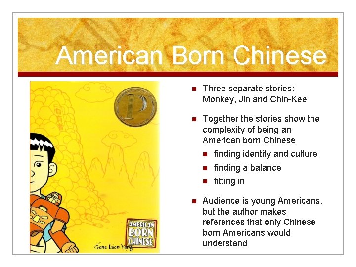 American Born Chinese n Three separate stories: Monkey, Jin and Chin-Kee n Together the