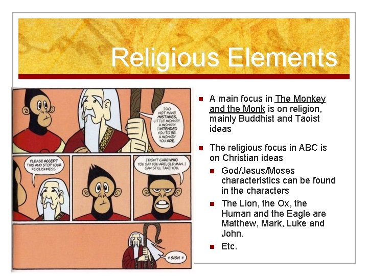 Religious Elements n A main focus in The Monkey and the Monk is on