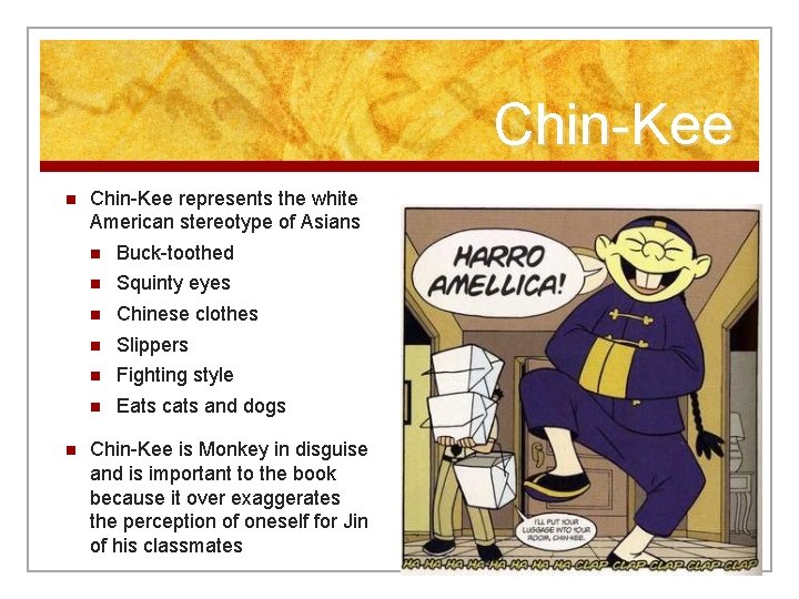 Chin-Kee n n Chin-Kee represents the white American stereotype of Asians n Buck-toothed n