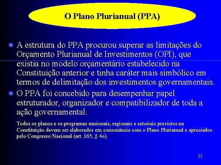 O Plano Plurianual (PPA) A estrutura do PPA procurou superar as limitações do Orçamento