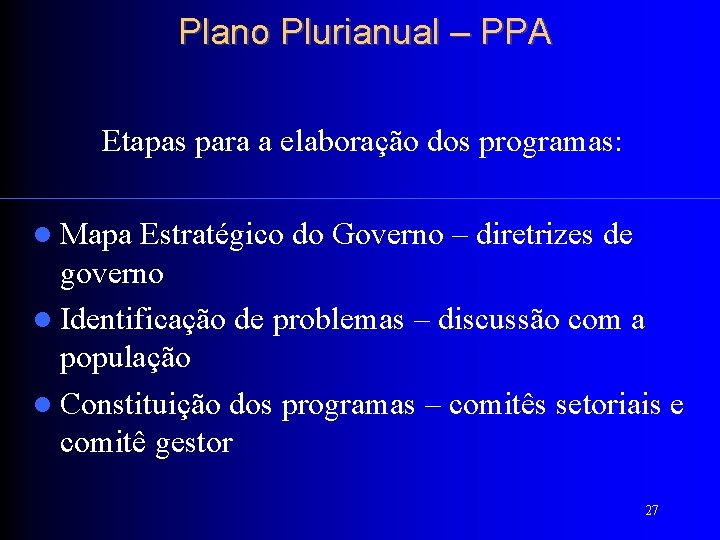 Plano Plurianual – PPA Etapas para a elaboração dos programas: Mapa Estratégico do Governo