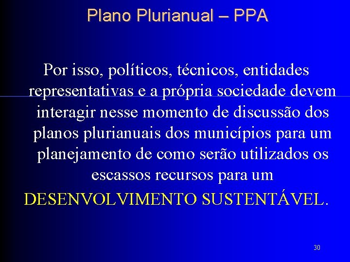 Plano Plurianual – PPA Por isso, políticos, técnicos, entidades representativas e a própria sociedade