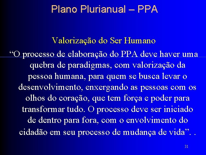 Plano Plurianual – PPA Valorização do Ser Humano “O processo de elaboração do PPA