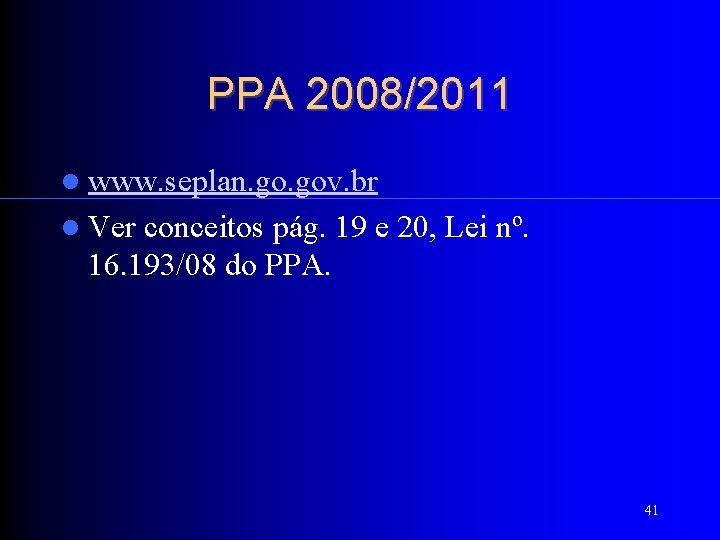 PPA 2008/2011 www. seplan. gov. br Ver conceitos pág. 19 e 20, Lei nº.