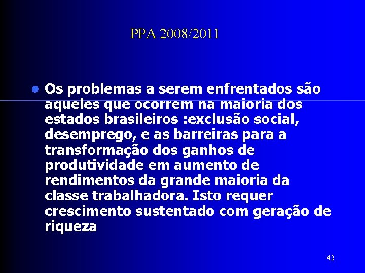 PPA 2008/2011 Os problemas a serem enfrentados são aqueles que ocorrem na maioria dos