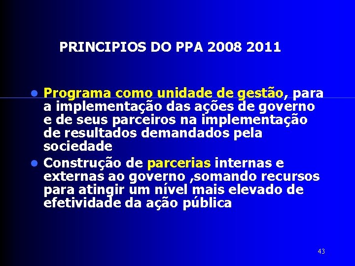 PRINCIPIOS DO PPA 2008 2011 Programa como unidade de gestão, para a implementação das
